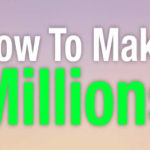 How To Make Millions